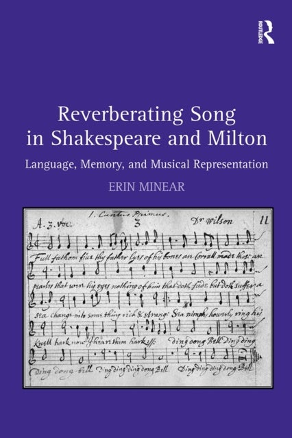 Reverberating Song in Shakespeare and Milton - Language, Memory, and Musical Representation
