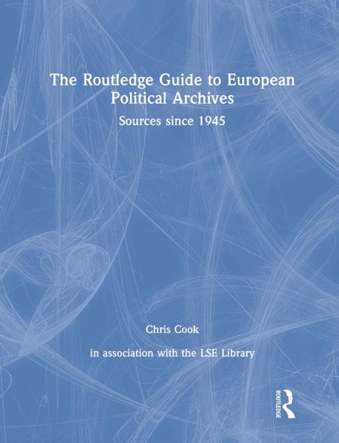 The Routledge Guide to European Political Archives - Sources since 1945