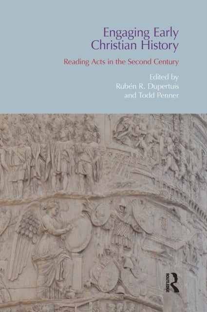 Engaging Early Christian History - Reading Acts in the Second Century