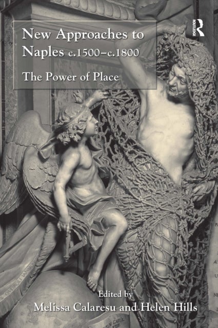 New Approaches to Naples c.1500-c.1800 - The Power of Place