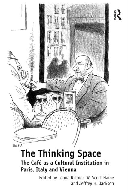 The Thinking Space - The Cafe as a Cultural Institution in Paris, Italy and Vienna