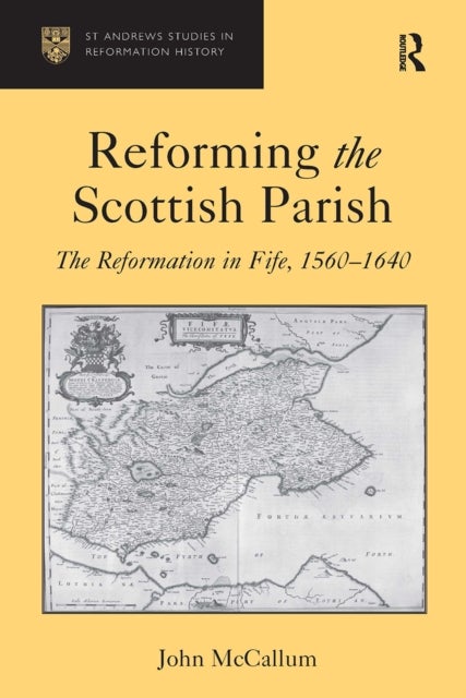 Reforming the Scottish Parish - The Reformation in Fife, 1560-1640