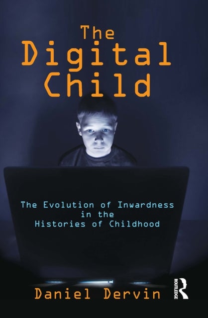 The Digital Child - The Evolution of Inwardness in the Histories of Childhood