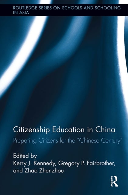 Citizenship Education in China - Preparing Citizens for the "Chinese Century"