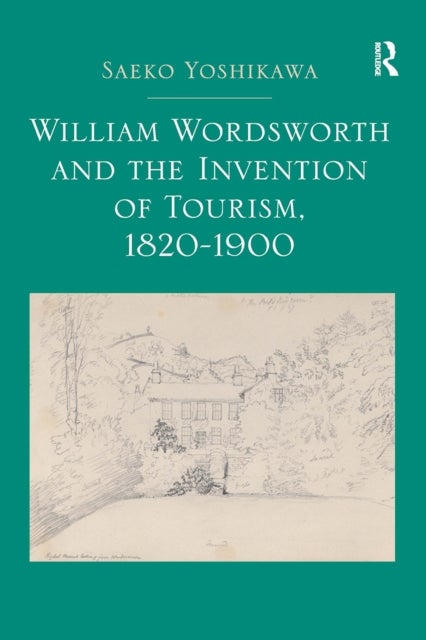 William Wordsworth and the Invention of Tourism, 1820-1900