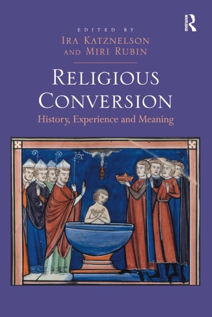 Religious Conversion - History, Experience and Meaning