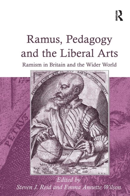 Ramus, Pedagogy and the Liberal Arts - Ramism in Britain and the Wider World