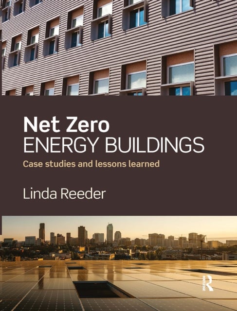 Net Zero Energy Buildings - Case Studies and Lessons Learned