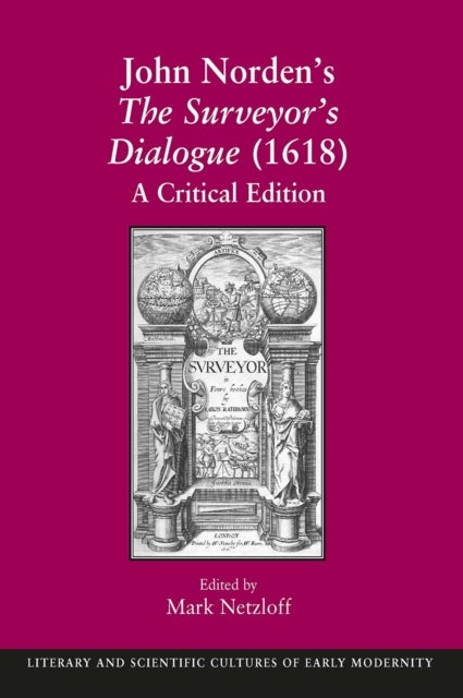 John Norden's The Surveyor's Dialogue (1618) - A Critical Edition