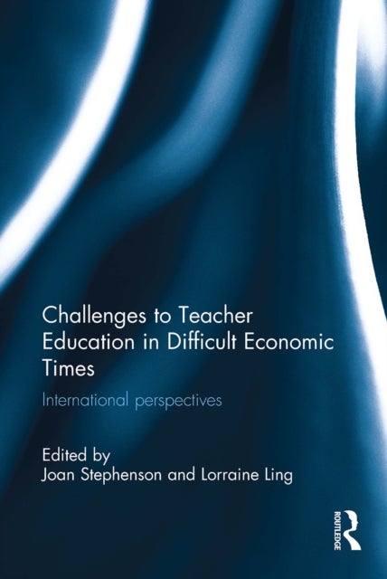 Challenges to Teacher Education in Difficult Economic Times - International perspectives