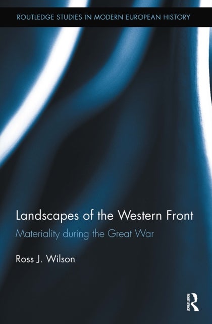 Landscapes of the Western Front - Materiality During the Great War