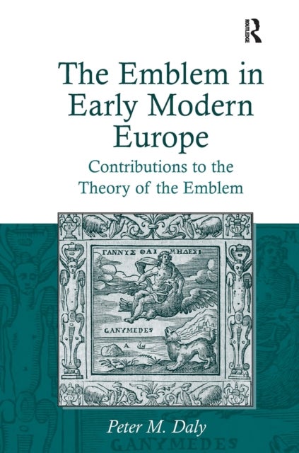The Emblem in Early Modern Europe - Contributions to the Theory of the Emblem