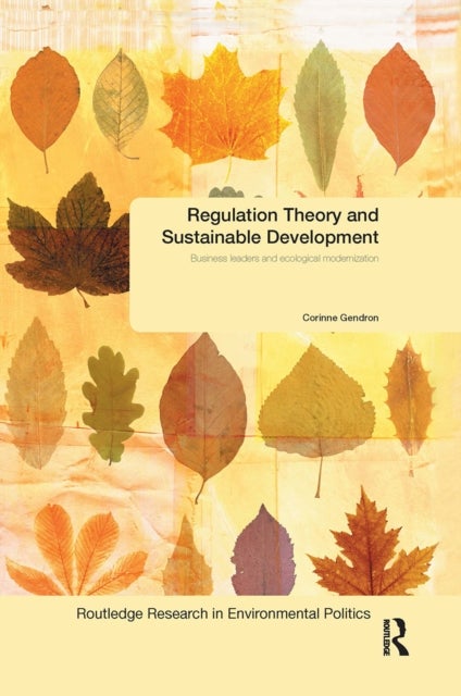 Regulation Theory and Sustainable Development - Business Leaders and Ecological Modernisation