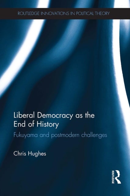 Liberal Democracy as the End of History - Fukuyama and Postmodern Challenges
