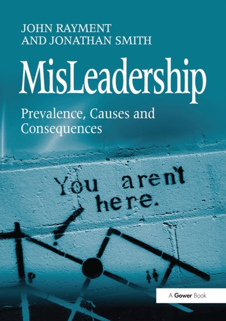 MisLeadership - Prevalence, Causes and Consequences