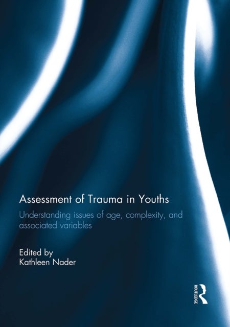 Assessment of Trauma in Youths - Understanding issues of age, complexity, and associated variables