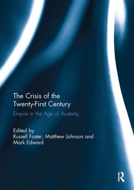 The Crisis of the Twenty-First Century - Empire in the Age of Austerity