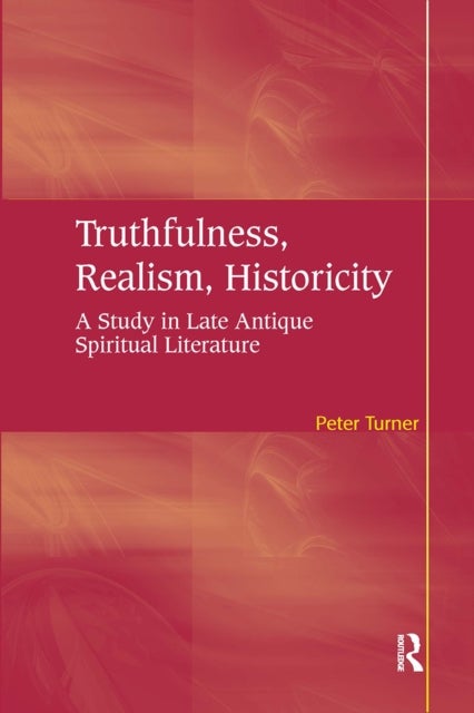 Truthfulness, Realism, Historicity - A Study in Late Antique Spiritual Literature