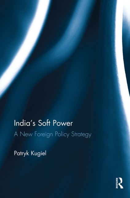 India’s Soft Power - A New Foreign Policy Strategy
