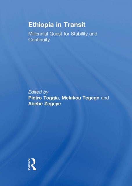 Ethiopia in Transit - Millennial Quest for Stability and Continuity