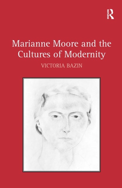 Marianne Moore and the Cultures of Modernity