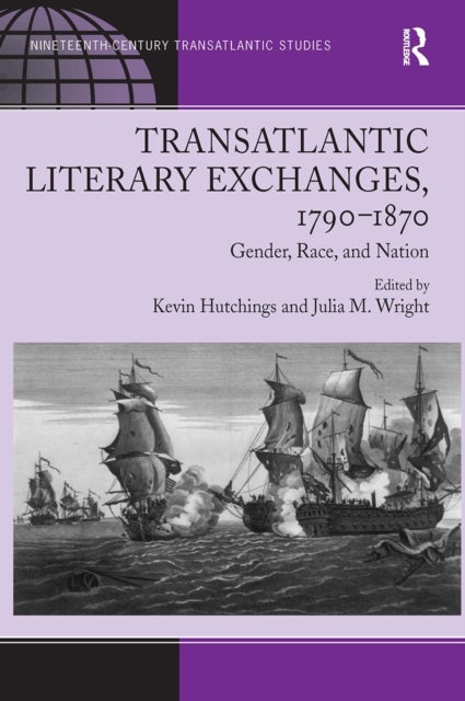 Transatlantic Literary Exchanges, 1790-1870 - Gender, Race, and Nation
