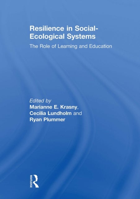 Resilience in Social-Ecological Systems - The Role of Learning and Education