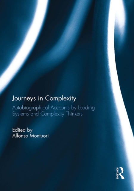Journeys in Complexity - Autobiographical Accounts by Leading Systems and Complexity Thinkers