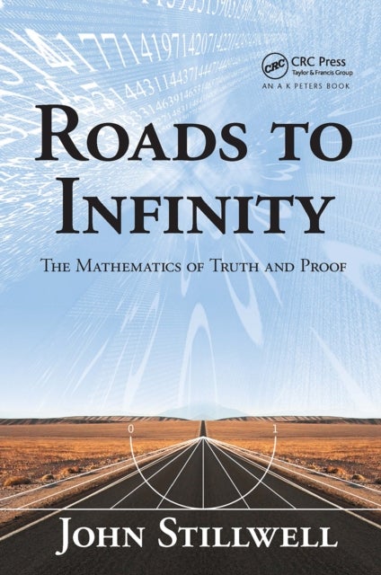 Roads to Infinity - The Mathematics of Truth and Proof