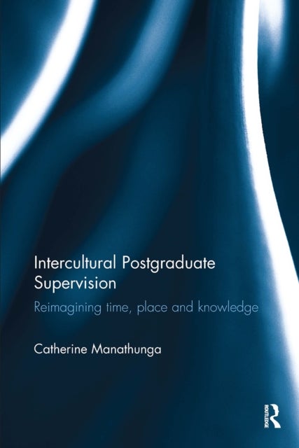 Intercultural Postgraduate Supervision - Reimagining time, place and knowledge