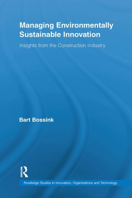 Managing Environmentally Sustainable Innovation - Insights from the Construction Industry