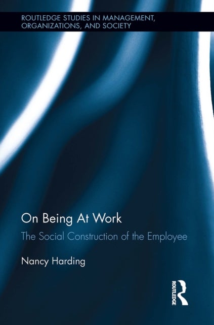 On Being At Work - The Social Construction of the Employee