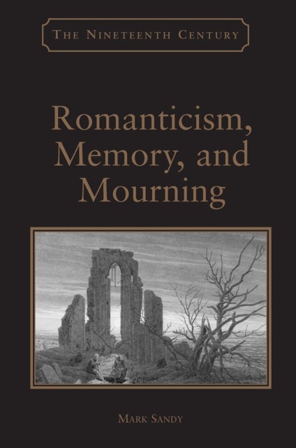 Romanticism, Memory, and Mourning