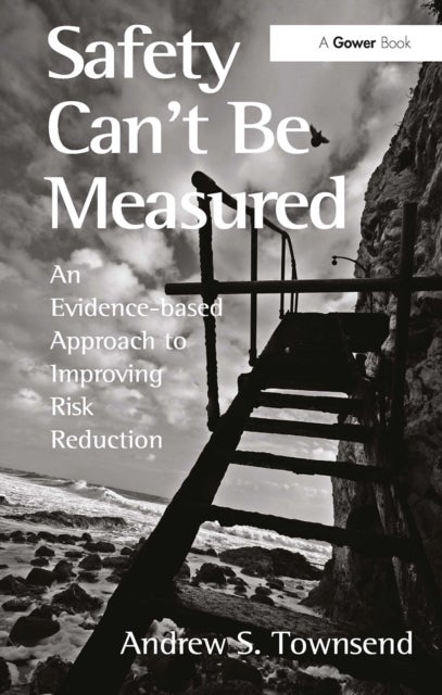 Safety Can't Be Measured - An Evidence-based Approach to Improving Risk Reduction