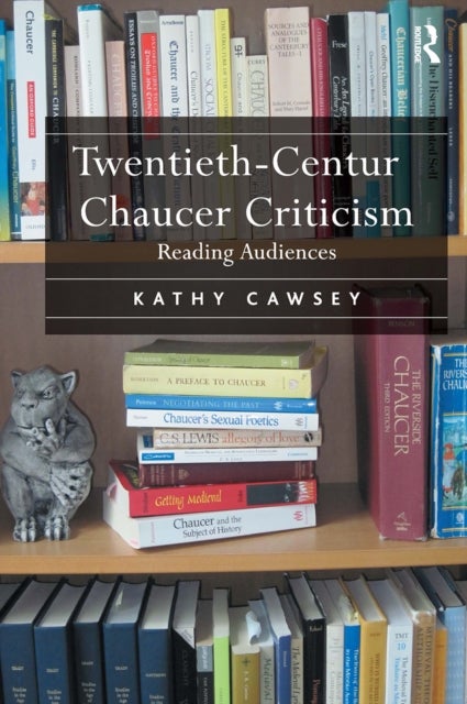 Twentieth-Century Chaucer Criticism - Reading Audiences