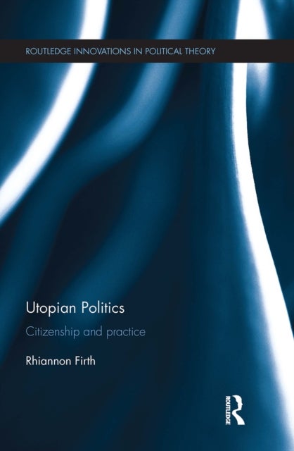 Utopian Politics - Citizenship and Practice
