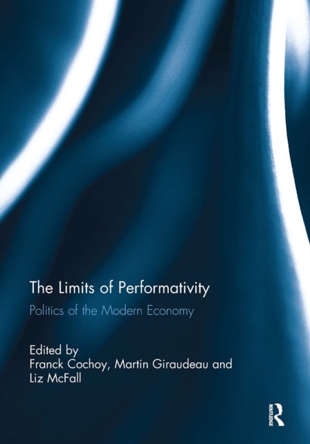 The Limits of Performativity - Politics of the Modern Economy