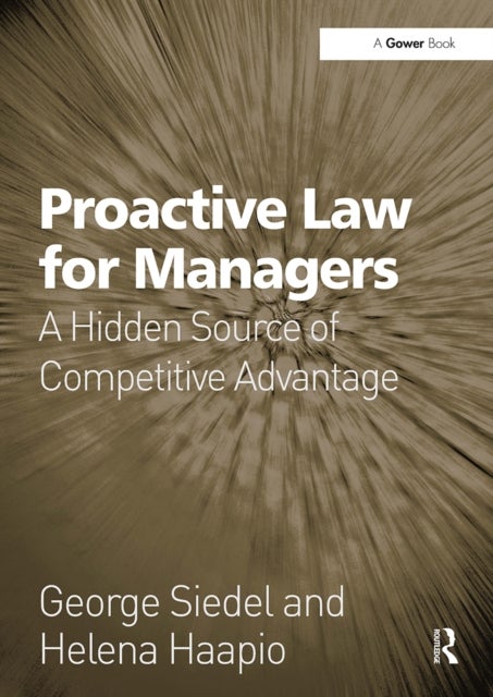 Proactive Law for Managers - A Hidden Source of Competitive Advantage