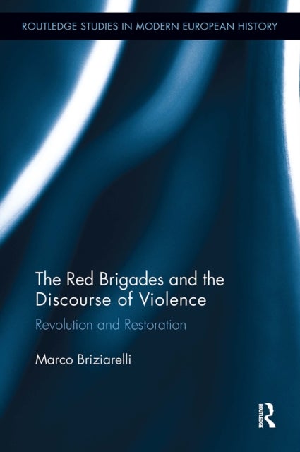 The Red Brigades and the Discourse of Violence - Revolution and Restoration