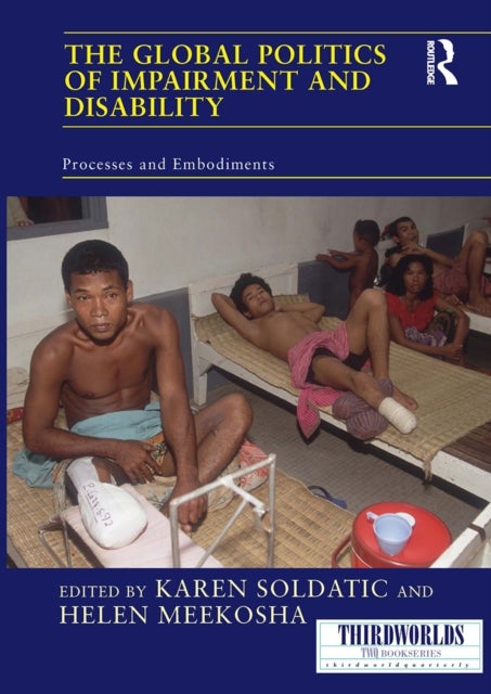 The Global Politics of Impairment and Disability - Processes and Embodiments