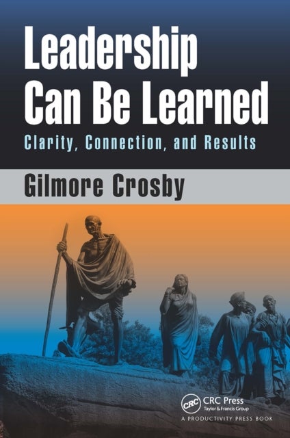Leadership Can Be Learned - Clarity, Connection, and Results