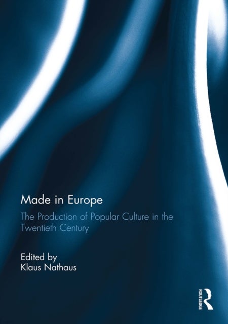 Made in Europe - The Production of Popular Culture in the Twentieth-Century