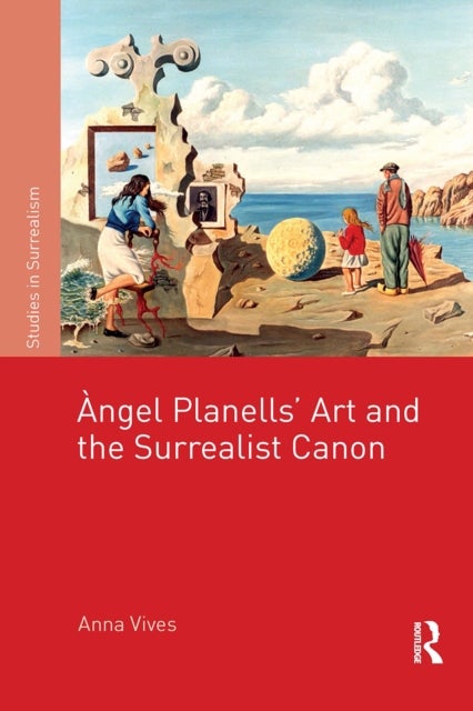 Angel Planells’ Art and the Surrealist Canon