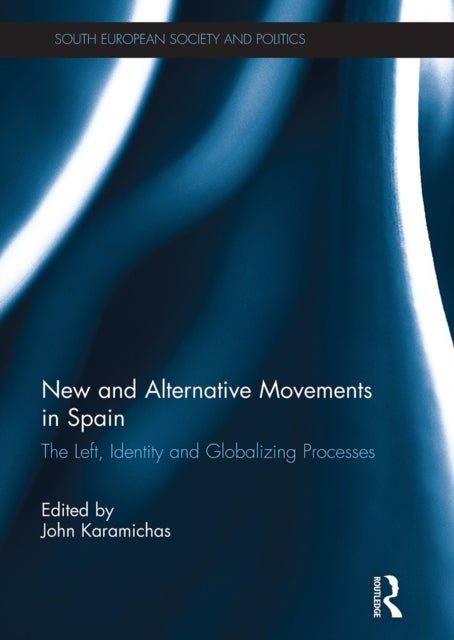 New and Alternative Social Movements in Spain - The Left, Identity and Globalizing Processes