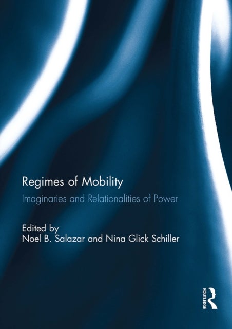 Regimes of Mobility - Imaginaries and Relationalities of Power