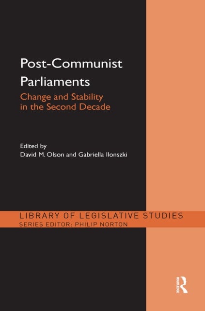 Post-Communist Parliaments - Change and Stability in the Second Decade