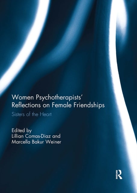 Women Psychotherapists' Reflections on Female Friendships - Sisters of the Heart