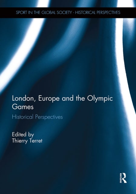 London, Europe and the Olympic Games - Historical Perspectives