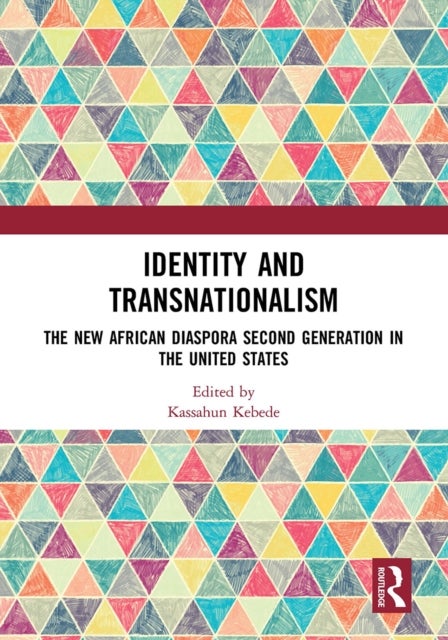 Identity and Transnationalism - The New African Diaspora Second Generation in the United States