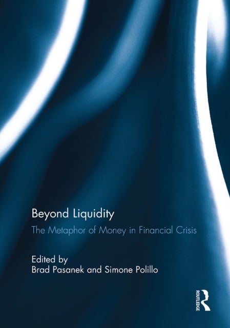 Beyond Liquidity - The Metaphor of Money in Financial Crisis